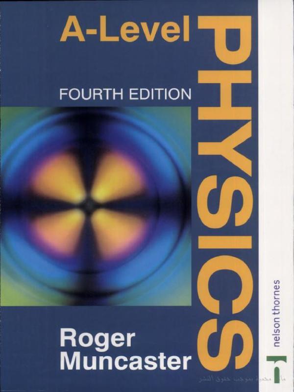 A-Level Physics FOURTH EDITION Notes for S5-S6 Students (Roger Muncaster)