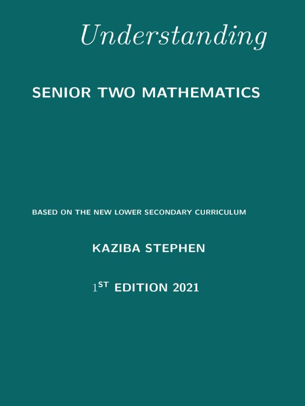 Understanding S2 Mathematics by Kaziba Stephen - Uganda Curriculum